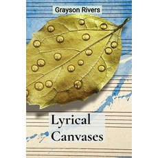 (英文圖書) Lyrical Canvases: Where Poetry Meets Painting: A Symphony of Words and Images 平裝版, Grayson Rivers, 英文