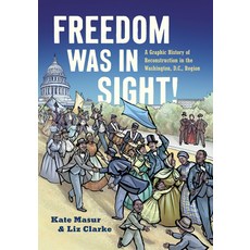 (英文圖書) Freedom Was in Sight: A Graphic History of Reconstruction in the Washington D.... 精裝版, University of North Carolin..., 英文