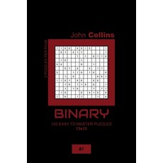 Binary - 120 Easy To Master Puzzles 13x13 - 7 平裝版, Independently Published, 英文