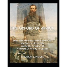 (英文圖書) The Oxford of Africa: How John Hanning Speke's Quest for the Source of the Nile... 平裝版, Independently Published, 英文