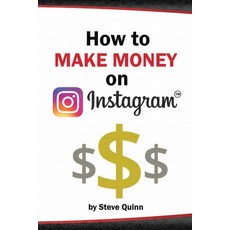 (英文圖書) How To Make Money on Instagram: Unlock the Secrets to Monetizing Instagram! 平裝版, Independently Published, 英文