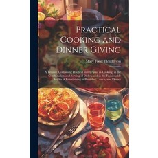 (英文圖書) Practical Cooking and Dinner Giving: A Treatise Containing Practical Instructions in Cooking ... 精裝版, Legare Street Press, 英文