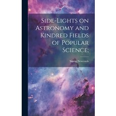 (英文圖書) Side-lights on Astronomy and Kindred Fields of Popular Science; 精裝版, Legare Street Press, 英文