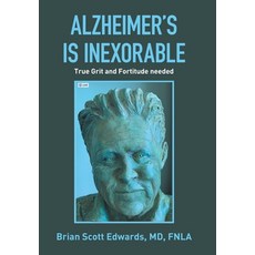 (英文圖書) Alzheimer's Is Inexorable: True Grit and Fortitude Needed 精裝版, Xlibris Us, 英文