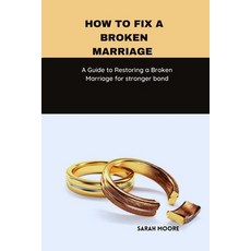 (英文圖書) How to fix a broken marriage: A Guide to Restoring a Broken Marriage for stronger bond 平裝版, Independently Published, 英文
