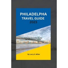 (英文圖書) Philadelphia Travel Guide 2023: A Comprehensive Guide for Adventure Lovers 平裝版, Independently Published, 英文