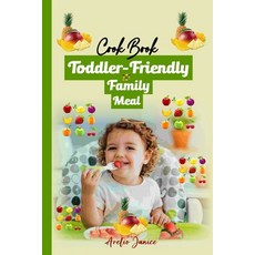 (英文圖書) Toddler-Friendly Family Meal: Toddler Meal Cook Book 平裝版, Independently Published, 英文