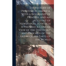 (英文圖書) The History of Printing in America With a Biography of Printers and an Account of Newspaper... 精裝版, Legare Street Press, 英文
