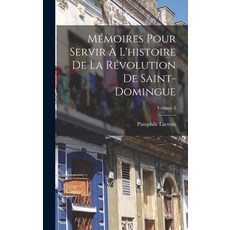 (英文書) Mémoires Pour Servir À L'histoire De La Révolution De Saint-Domingue; Volume 2 精裝版, Legare Street Press, 英文