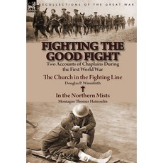 (英文圖書) Fighting the Good Fight: Two Accounts of Chaplains During the First World War-The Church in t... 精裝版, Leonaur Ltd, 英文