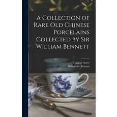 (英文圖書) A Collection of Rare old Chinese Porcelains Collected by Sir William Bennett 精裝版, Legare Street Press, 英文