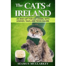 The Cats of Ireland: An Irish Gift for Cat Lovers with Legends Tales and Trivia Galore 平裝版, Plain Scribes Press, 英文