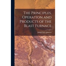 (英文圖書) The Principles Operation and Products of the Blast Furnace 平裝版, Legare Street Press, 英文