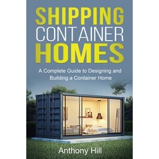 (英文圖書) Shipping Container Homes: A complete guide to designing and building a container home 平裝版, Ingram Publishing, 英文