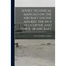 (英文圖書) Soviet Technical Manuals on the Aircraft Engine Ash-82v the Mi-4 Helicopter and the Il-28 A... 平裝版, Hassell Street Press, 英文