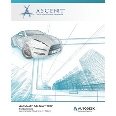 (英文圖書) Autodesk 3ds Max 2022: Fundamentals (Mixed Units): Autodesk Authorized Publisher 平裝版, Ascent, Center for Technica..., 英文