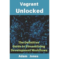 (英文圖書) Vagrant Unlocked: The Definitive Guide to Streamlining Development Workflows 平裝版, Independently Published, 英文