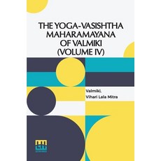 (英文圖書) The Yoga-Vasishtha Maharamayana Of Valmiki (Volume IV): Containing The Nirvana-... 平裝版, Lector House, 英文