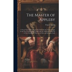 (英文圖書) The Master of Appleby: A Novel Tale Concerning Itself in Part with the Great Struggle in the ... 精裝版, Legare Street Press, 英文