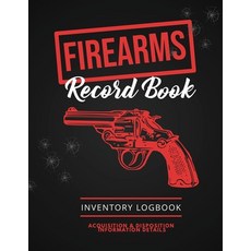 Firearms Record Book: Firearm Log Acquisition & Disposition Information Details Personal Gun Inven... 平裝版, Amy Newton, 英文