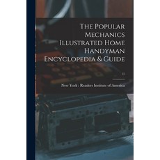 (英文圖書) The Popular Mechanics Illustrated Home Handyman Encyclopedia & Guide; 11 平裝版, Hassell Street Press, 英文
