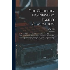 (英文圖書) The Country Housewife's Family Companion: or Profitable Directions for Whatever Relates to th... 平裝版, Legare Street Press, 英文