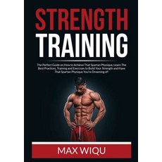 (英文圖書) Strength Training: The Perfect Guide on How to Achieve That Spartan Physique Learn The Best ... 平裝版, Zen Mastery Srl, 英文