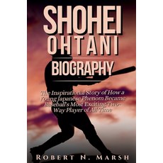 (英文圖書) Shohei Ohtani Biography: The Inspirational Story of How a Young Japanese Phenom... 平裝版, Independently Published, 英文
