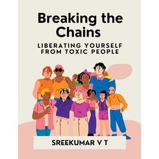 (英文圖書) Breaking the Chains: Liberating Yourself from Toxic People 平裝版, Sreekumar V T, 英文