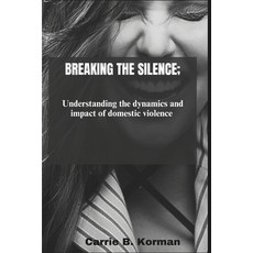 (英文圖書) Breaking the silence: Understanding the dynamics and impact of domestic violence 平裝版, Independently Published, 英文