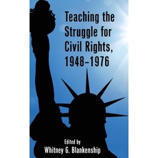 Teaching the Struggle for Civil Rights 1948-1976 精裝版, Peter Lang Us, 英文