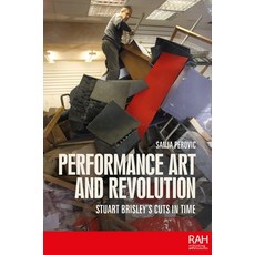 (英文圖書) Performance Art and Revolution: Stuart Brisley's Cuts in Time 平裝版, Manchester University Press, 英文