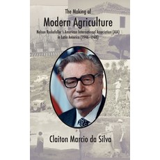 (英文圖書) The Making of Modern Agriculture: Nelson Rockefeller's American International Association (AI... 精裝版, White Horse Press, 英文