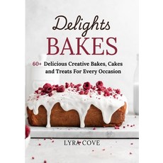 (英文圖書) Delights Bakes: 60+ Delicious Creative Bakes Cakes and Treats For Every Occasion 平裝版, Independently Published, 英文
