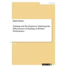 Training and Development. Exploring the Effectiveness of Training on Worker Performance 平裝版, Grin Verlag, 英語