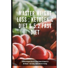 (英文圖書) Master Weight Loss: Ketogenic Diet & 5:2 Fast Diet Cookbook Ketogenic Desserts & Sweet Snacks... 平裝版, Independently Published, 英文