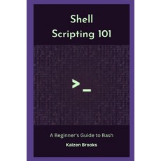 (英文圖書) Shell Scripting 101: A Beginner's Guide to Bash 平裝版, Independently Published, 英文