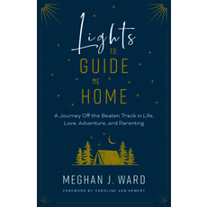 (英文圖書) Lights to Guide Me Home: A Journey Off the Beaten Track in Life Love Adventure and Parenting 平裝版, Rocky Mountain Books Incorp..., 英文
