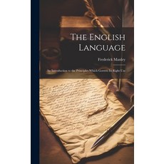 (英文圖書) The English Language: An Introduction to the Principles Which Govern Its Right Use 精裝版, Legare Street Press, 英文