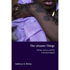 (英文圖書) The Unseen Things: Women Secrecy and HIV in Northern Nigeria 平裝版, Indiana University Press, 英文