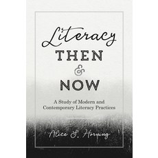 Literacy Then and Now; A Study of Modern and Contemporary Literacy Practices 精裝版, Peter Lang Us, 英文