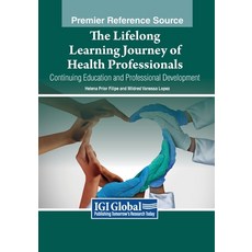(英文圖書) The Lifelong Learning Journey of Health Professionals: Continuing Education and Professional ... 平裝版, IGI Global, 英文