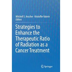 (英文圖書) Strategies to Enhance the Therapeutic Ratio of Radiation as a Cancer Treatment 平裝版, Springer, 英文