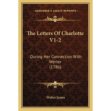 (英文圖書) The Letters Of Charlotte V1-2: During Her Connection With Werter (1786) 平裝版, Kessinger Publishing, 英文