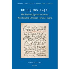 (英文圖書) Būluṣ Ibn Rajāʾ: The Fatimid Egyptian Convert Who Shaped Christian Views... 精裝版, Brill, 英文
