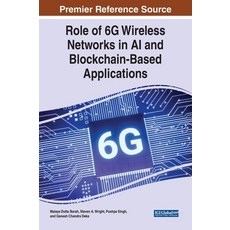 (英文圖書) Role of 6G Wireless Networks in AI and Blockchain-Based Applications 精裝版, IGI Global, 英文