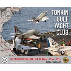 Tonkin Gulf Yacht Club: Us Carrier Operations Off Vietnam 1964 - 1975 精裝版, Eirl Aerosphere Research, 英文