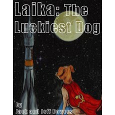 Laika: The Luckiest Dog 平裝版, Independently Published, 英文