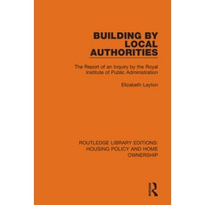 Building by Local Authorities: The Report of an Inquiry by the Royal Institute of Public Administration 精裝版, Routledge, 英文