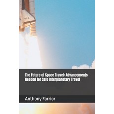 (英文圖書) The Future of Space Travel: Advancements Needed for Safe Interplanetary Travel 平裝版, Independently Published, 英文